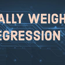 Locally weighted Regression in Machine Learning