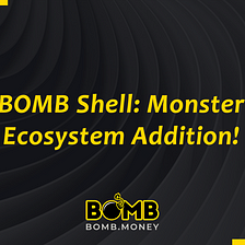 BOMB Shell: Huge Ecosystem Addition