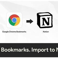 #328: How To Export Google Chrome Bookmarks and Import to Notion