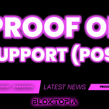 INTRODUCING PROOF OF SUPPORT (POS)