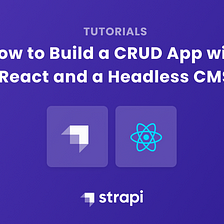 How to Build a CRUD App with React and a Headless CMS