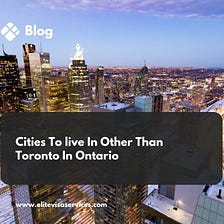 Cities To live In Other Than Toronto In Ontario