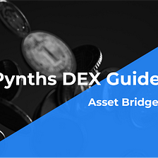 Pynths DEX Guide — Asset Bridge
