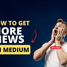 How to Get More Views on Medium