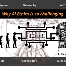Why AI Ethics is so challenging