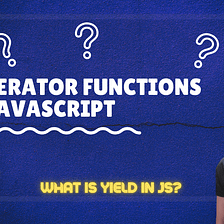 Video tutorial on Generator Functions In Javascript