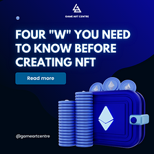 Four “W” you need to know before creating NFT