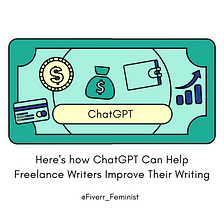 How ChatGPT Can Help Freelance Writers Improve Their Writing