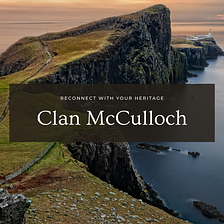 The New McCulloch Clan Society is Launched