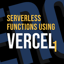 Getting started with Serverless Functions using Vercel — I