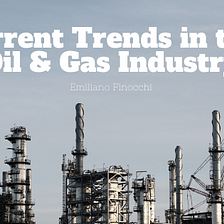 Current Trends in the Oil & Gas Industry