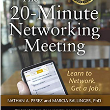 The 20-Minute networking Meeting — by Nathan Perez & Marcia Ballinger