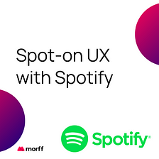 Spot-on UX with Spotify