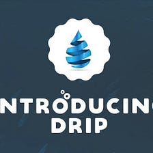 Drip Network: Is not a Crypto Scam for Idiots