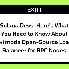 Solana Devs, Here’s What You Need to Know About extrnode Open-Source Load Balancer for RPC Nodes