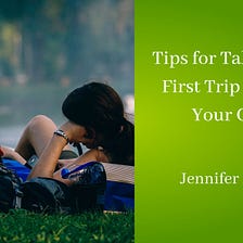 Tips for Taking Your First Trip Without Your Child