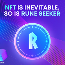 NFT is unpreventable, and so is Rune Seeker