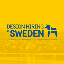 Design Hiring in Sweden 🇸🇪