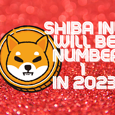 Shina Inu Will Be ONE OF THE TOP 5 Coins For2023