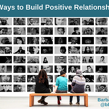10 Ways to Build Positive Relationships