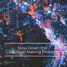 Slow Down the Decision Making