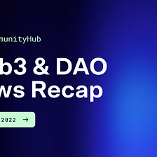 Web3 & DAO News: Week 38, 2022