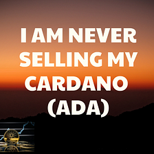 I am Never Selling My Cardano(ADA) Cardano Can Make You Rich!