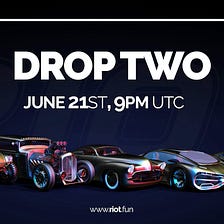 Riot Racers Second Drop — June 21
