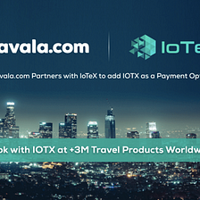 IoTeX & Travala Partner to Enable IOTX Payments for >3 Million Flights, Hotels, and Travel…