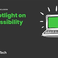 A spotlight on accessibility