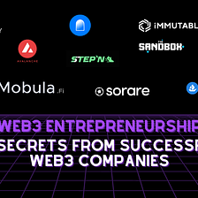 Web3 Entrepreneurship: 10 Secrets from Successful Web3 Companies