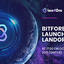 BitForex Launches LandOrc (LORC) at 17:00 on October 26th, 2021 (GMT+8)