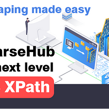 ParseHub beginners: see why knowledge in XPath, CSS and HTML makes a difference