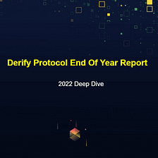 Derify Protocol End Of Year Report: 2022 Deep Dive