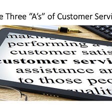 The Three “A’s” of Customer Service