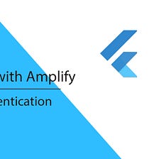 Flutter apps With AWS Amplify Backend: Part 2 — Authentication