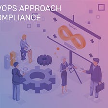 An Innovative, DevOps Approach to Compliance