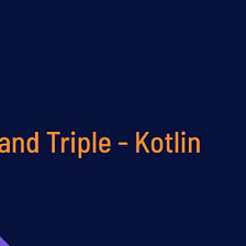 Pair and Triple — Kotlin