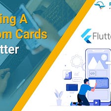 How To Create Custom Cards In Flutter?