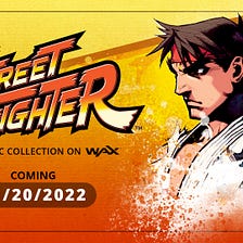 Ultra-Rare Street Fighter Classic 
NFTS Coming to WAX