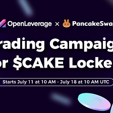 Trading Campaign for $CAKE Lockers