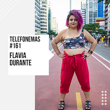 Telefonemas #161 — Flávia Durante