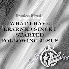 What I have Learned Since I Started Following Jesus by Joshua T Berglan