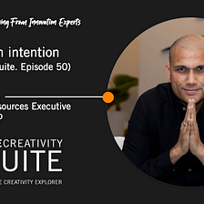 Flowing with intention. (The Creativity Suite. Episode 50)