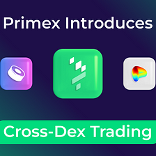 Primex Introduces Cross-Dex Trading