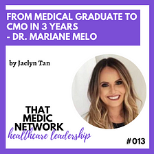 From medical graduate to CMO in 3 years— Dr. Mariane Melo