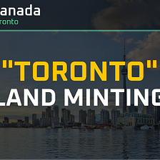 Canada “Toronto” Pre-Sale Land Minting
