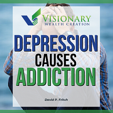 Depression causes Addiction