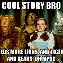 Lions and Tigers and Bears, oh my!