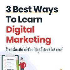 3 Best Ways to Learn Digital Marketing
